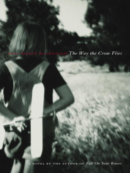 Title details for The Way the Crow Flies by Ann-Marie MacDonald - Wait list